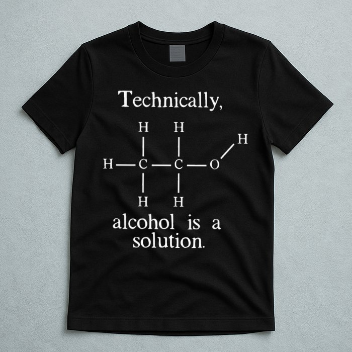 Technically Alcohol is a Solution Funny Nerd Beer Chemistry T-Shirt