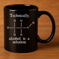 Technically Alcohol is a Solution Funny Nerd Beer Chemistry 11oz C Handle Ceramic Mug