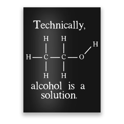 Technically Alcohol is a Solution Funny Nerd Beer Chemistry Poster