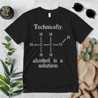 Technically Alcohol is a Solution Funny Nerd Beer Chemistry Premium T-Shirt