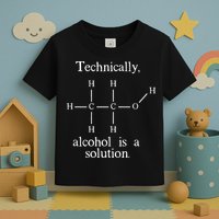 Technically Alcohol is a Solution Funny Nerd Beer Chemistry Toddler T-Shirt