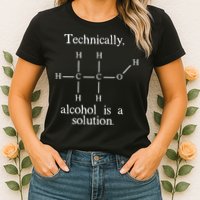 Technically Alcohol is a Solution Funny Nerd Beer Chemistry Womens T-Shirt