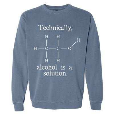 Technically Alcohol is a Solution Funny Nerd Beer Chemistry Garment-Dyed Sweatshirt