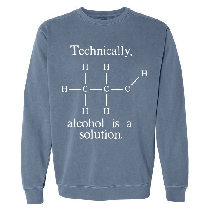 Technically Alcohol is a Solution Funny Nerd Beer Chemistry Garment-Dyed Sweatshirt