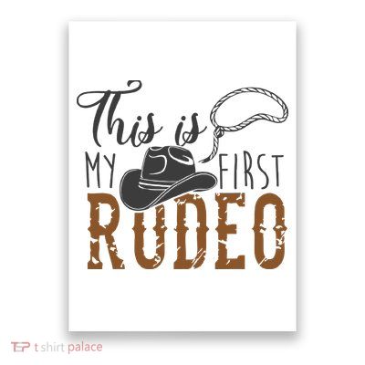 This Actually Is My First Rodeo Funny Cowboy Cowgirl Poster