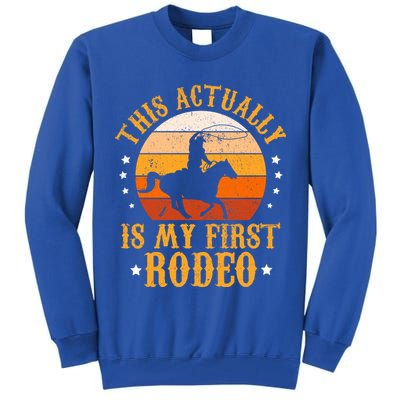 That Actually Is My First Rodeo Vintage Retro Country Life Cowboy Tall Sweatshirt