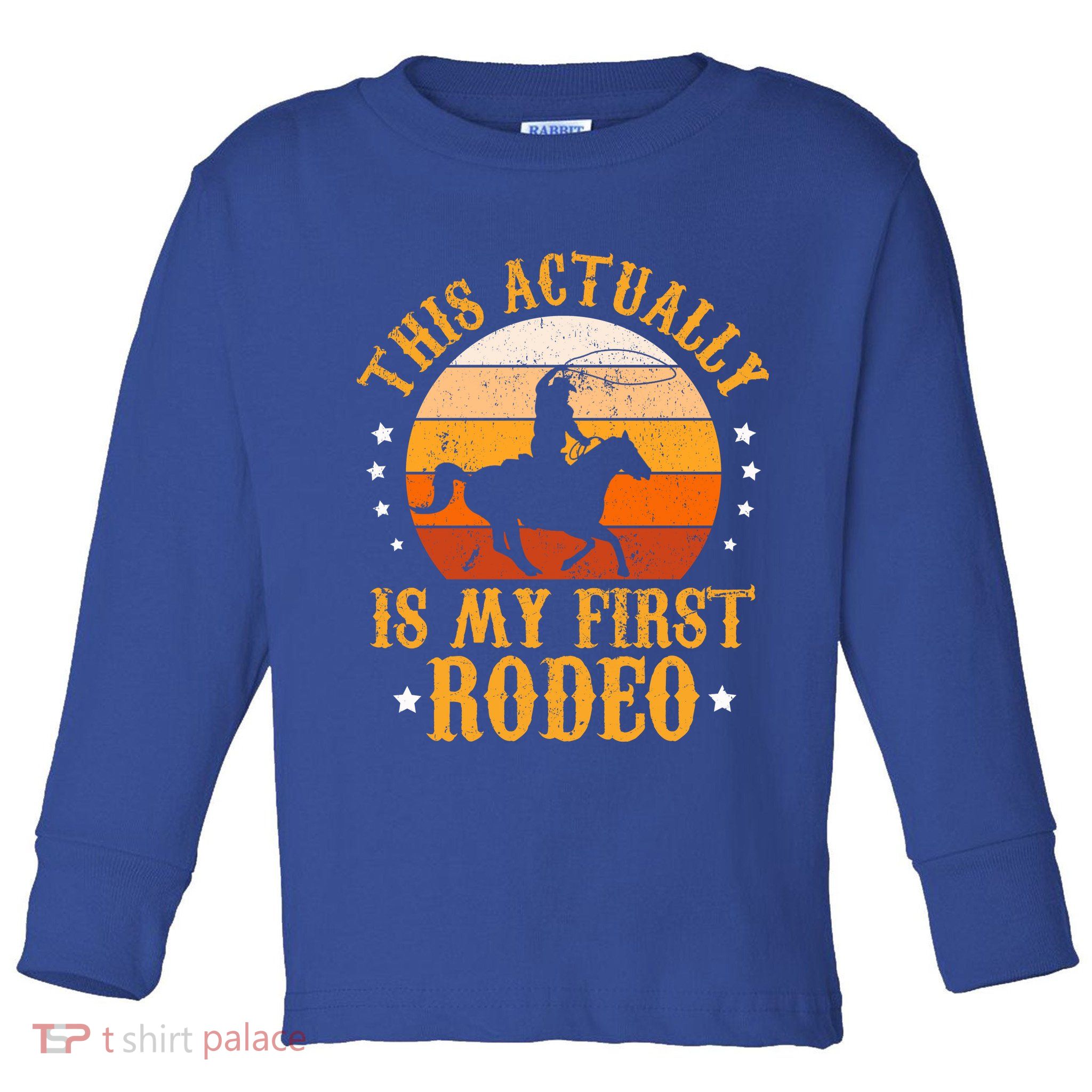 That Actually Is My First Rodeo Vintage Retro Country Life Cowboy Toddler Long Sleeve Shirt