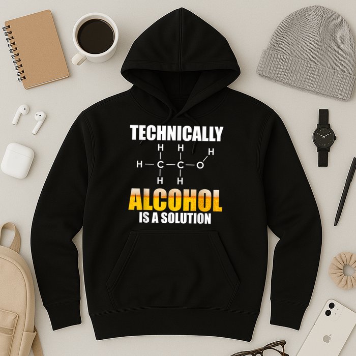 Technically Alcohol Is A Solution Chemical Formula Drinking Hoodie