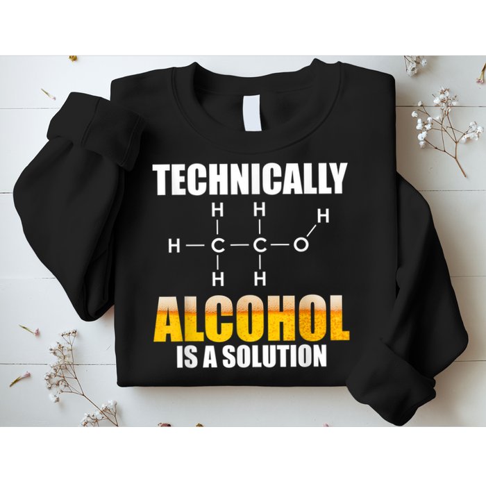 Technically Alcohol Is A Solution Chemical Formula Drinking Sweatshirt