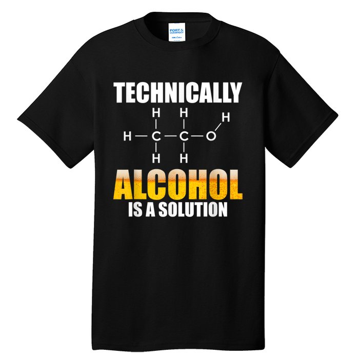 Technically Alcohol Is A Solution Chemical Formula Drinking Tall T-Shirt