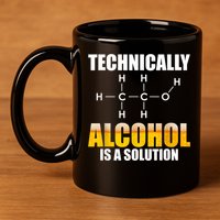 Technically Alcohol Is A Solution Chemical Formula Drinking 11oz C Handle Ceramic Mug