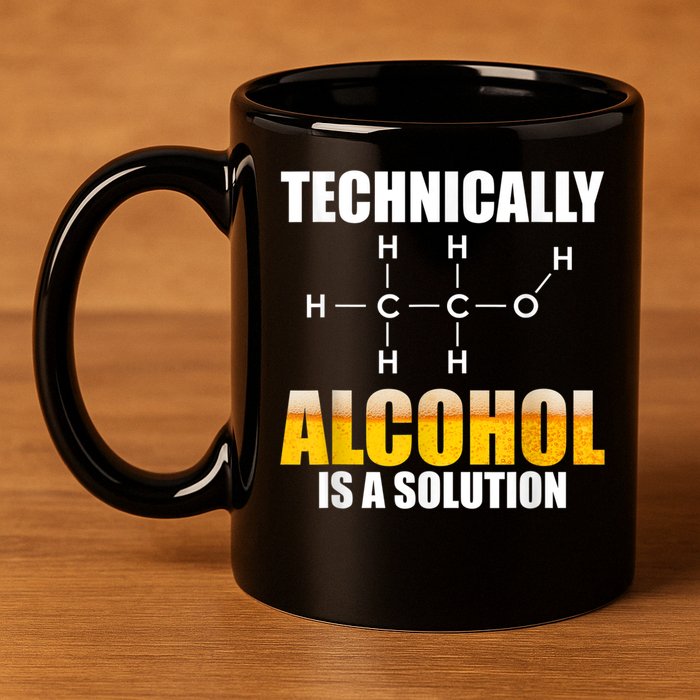 Technically Alcohol Is A Solution Chemical Formula Drinking 11oz C Handle Ceramic Mug