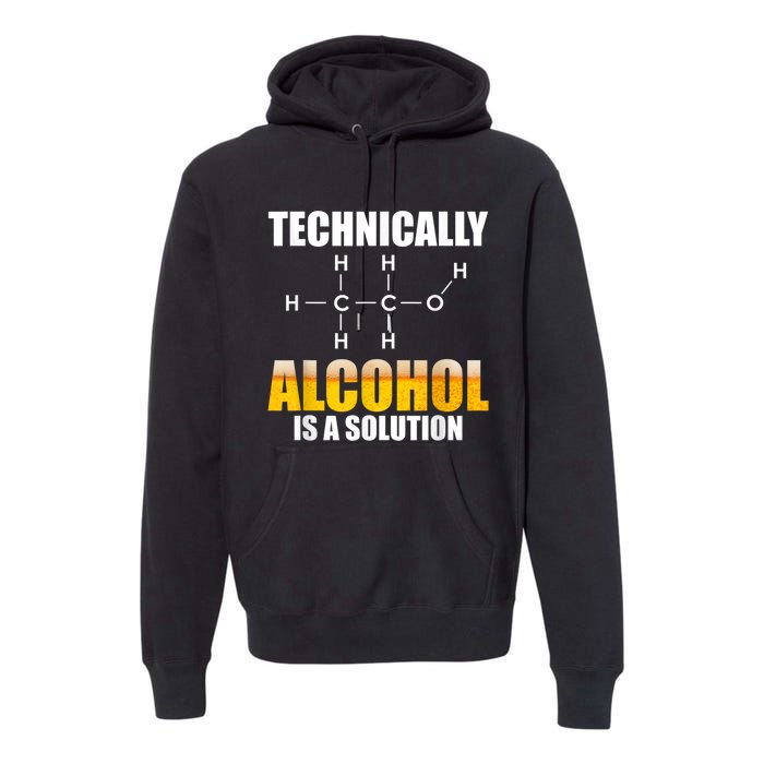 Technically Alcohol Is A Solution Chemical Formula Drinking Premium Hoodie