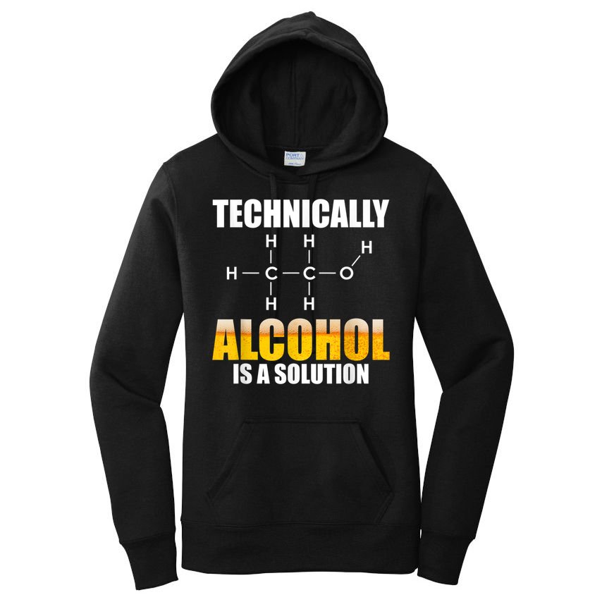 Technically Alcohol Is A Solution Chemical Formula Drinking Women's Pullover Hoodie