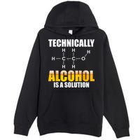 Technically Alcohol Is A Solution Chemical Formula Drinking Premium Pullover Hoodie