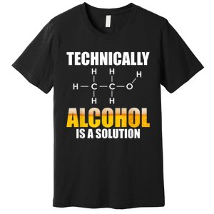 Technically Alcohol Is A Solution Chemical Formula Drinking Premium T-Shirt