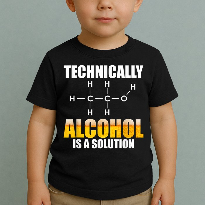 Technically Alcohol Is A Solution Chemical Formula Drinking Toddler T-Shirt