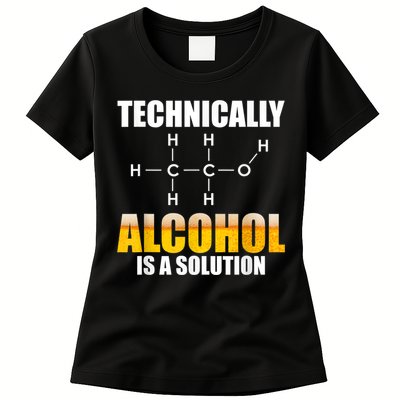 Technically Alcohol Is A Solution Chemical Formula Drinking Womens T-Shirt