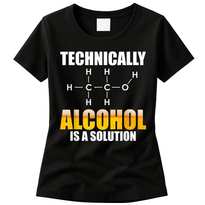 Technically Alcohol Is A Solution Chemical Formula Drinking Womens T-Shirt