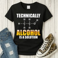 Technically Alcohol Is A Solution Chemical Formula Drinking Womens T-Shirt