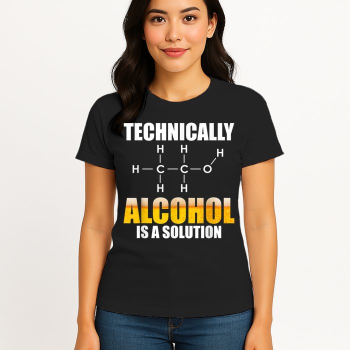 Technically Alcohol Is A Solution Chemical Formula Drinking Womens T-Shirt