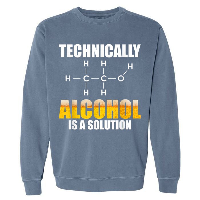 Technically Alcohol Is A Solution Chemical Formula Drinking Garment-Dyed Sweatshirt