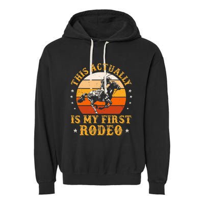 This Actually Is My First Rodeo Country Life Howdy Vintage Garment-Dyed Fleece Hoodie