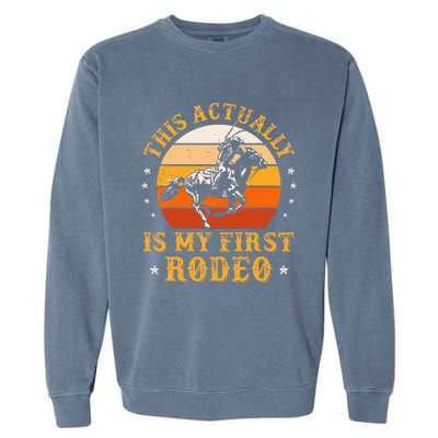 This Actually Is My First Rodeo Country Life Howdy Vintage Garment-Dyed Sweatshirt