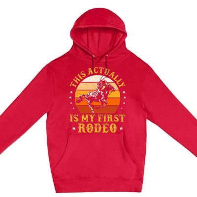 This Actually Is My First Rodeo Country Life Howdy Vintage Premium Pullover Hoodie