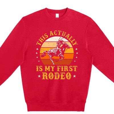 This Actually Is My First Rodeo Country Life Howdy Vintage Premium Crewneck Sweatshirt