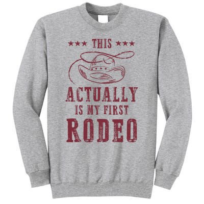 This Actually Is My First Rodeo Cowboy Tall Sweatshirt