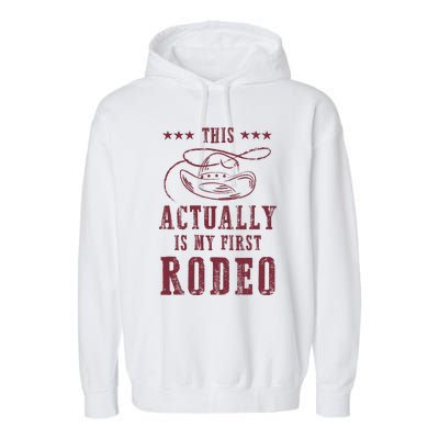 This Actually Is My First Rodeo Cowboy Garment-Dyed Fleece Hoodie