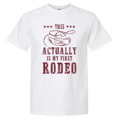 This Actually Is My First Rodeo Cowboy Garment-Dyed Heavyweight T-Shirt