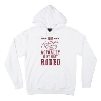 This Actually Is My First Rodeo Cowboy Hoodie