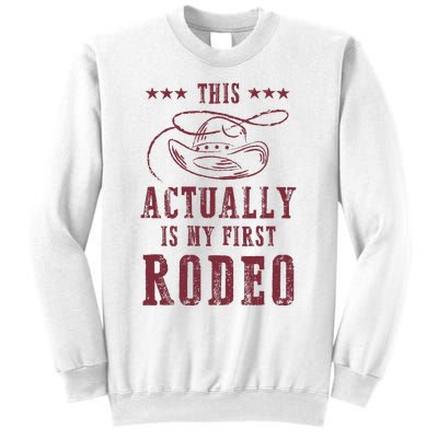 This Actually Is My First Rodeo Cowboy Sweatshirt