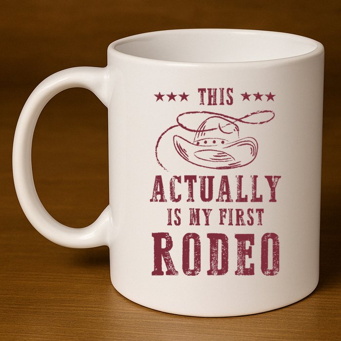 This Actually Is My First Rodeo Cowboy 11oz C Handle Ceramic Mug