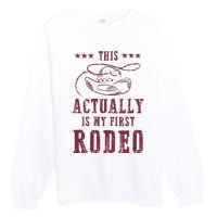 This Actually Is My First Rodeo Cowboy Premium Crewneck Sweatshirt