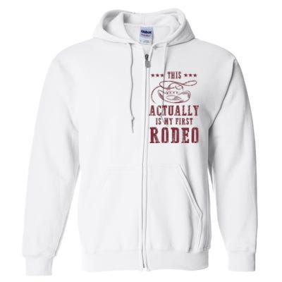 This Actually Is My First Rodeo Cowboy Full Zip Hoodie