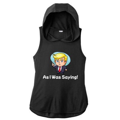 Trump As I Was Saying Trump Began His Speech Cartoon Figure Ladies PosiCharge Tri-Blend Wicking Draft Hoodie Tank