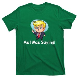 Trump As I Was Saying Trump Began His Speech Cartoon Figure T-Shirt