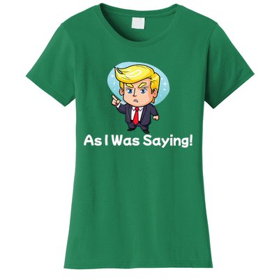 Trump As I Was Saying Trump Began His Speech Cartoon Figure Women's T-Shirt