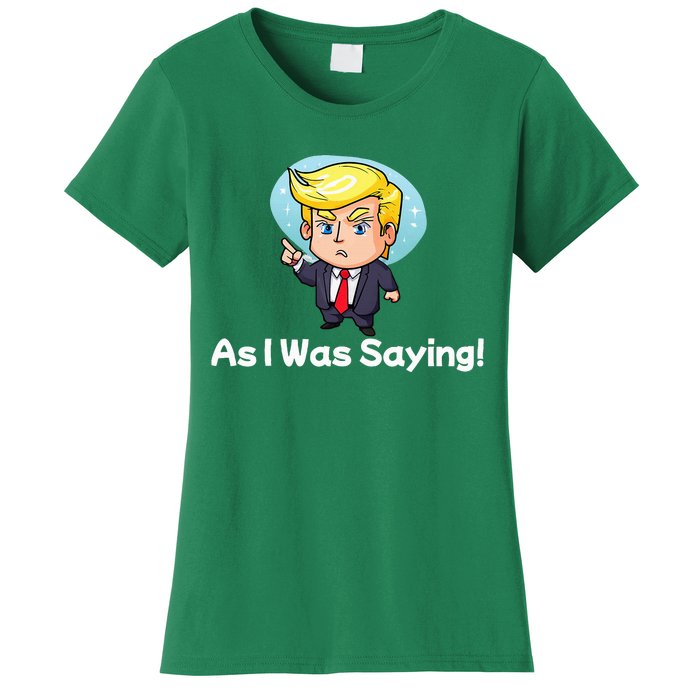 Trump As I Was Saying Trump Began His Speech Cartoon Figure Women's T-Shirt