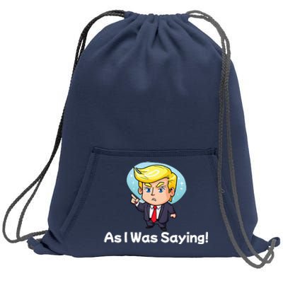 Trump As I Was Saying Trump Began His Speech Cartoon Figure Sweatshirt Cinch Pack Bag