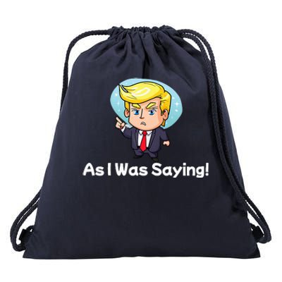 Trump As I Was Saying Trump Began His Speech Cartoon Figure Drawstring Bag