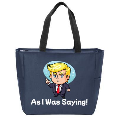 Trump As I Was Saying Trump Began His Speech Cartoon Figure Zip Tote Bag