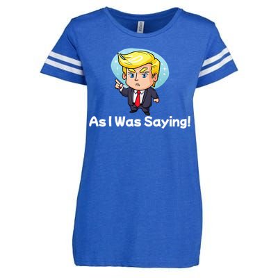 Trump As I Was Saying Trump Began His Speech Cartoon Figure Enza Ladies Jersey Football T-Shirt