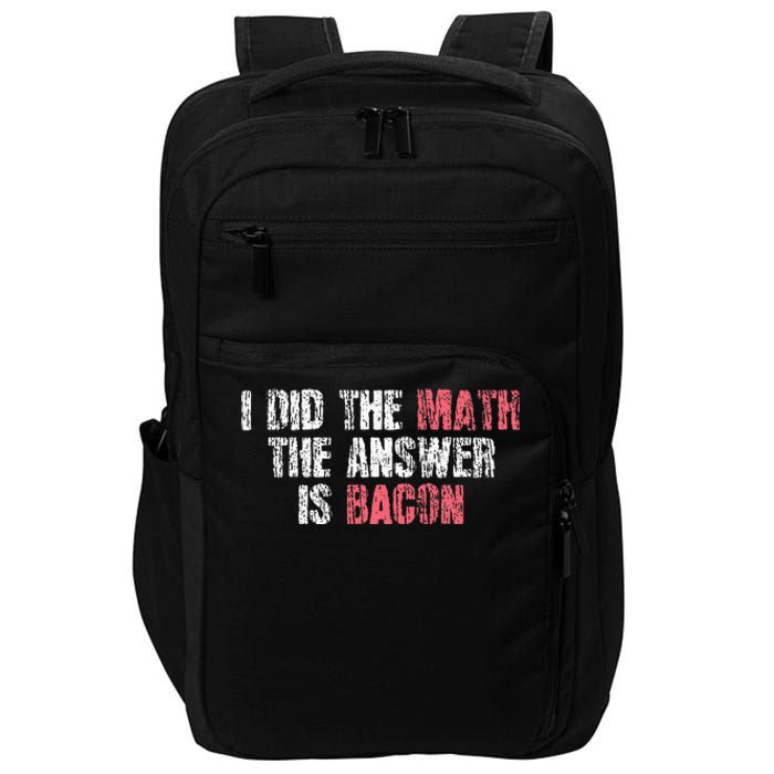 The Answer Is Bacon Funny Math Student Gift Impact Tech Backpack