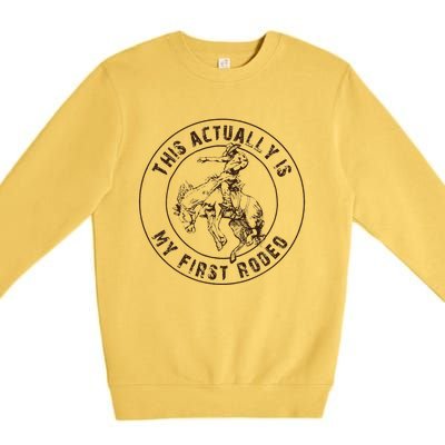 This Actually Is My First Rodeo Western Style Country Premium Crewneck Sweatshirt