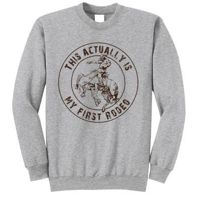 This Actually Is My First Rodeo Western Style Country Sweatshirt