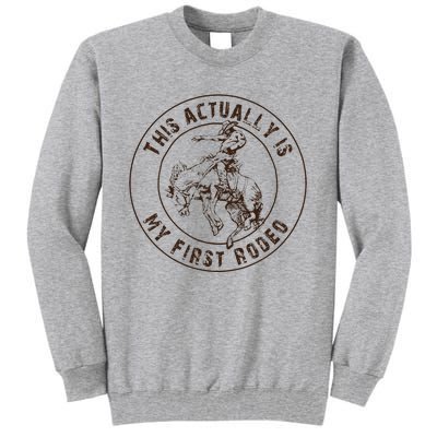 This Actually Is My First Rodeo Western Style Country Tall Sweatshirt